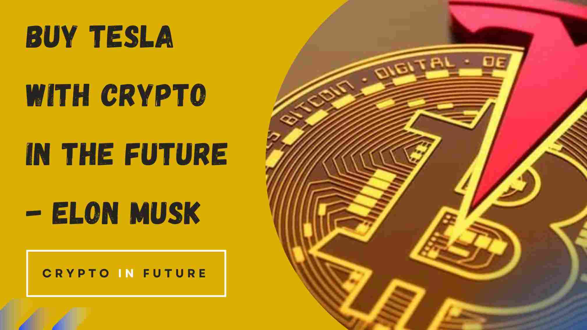 Buy Tesla With Crypto In The future - Elon Musk